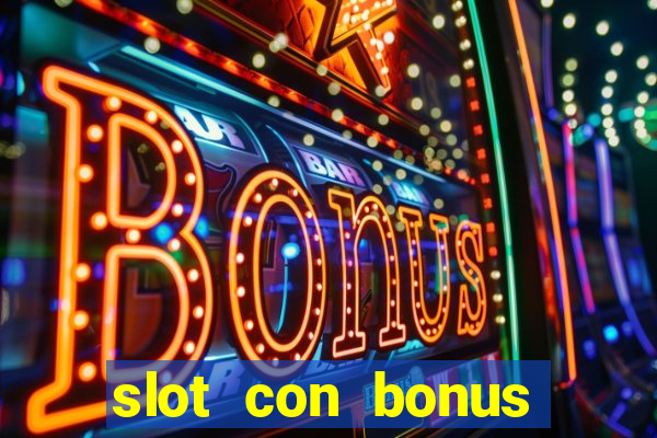 slot con bonus immediato senza deposito