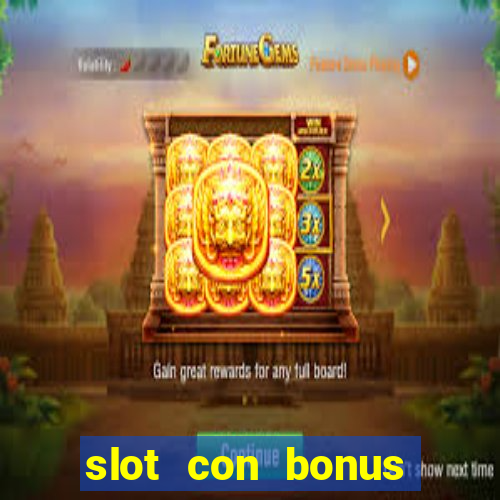 slot con bonus immediato senza deposito