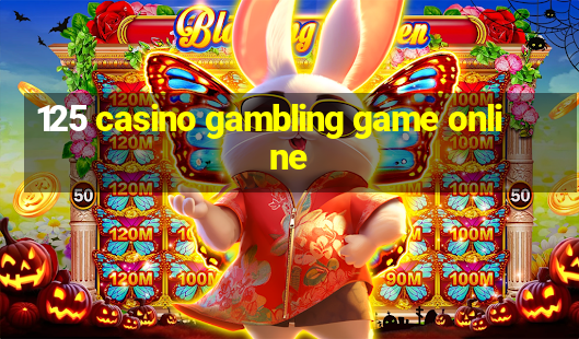 125 casino gambling game online