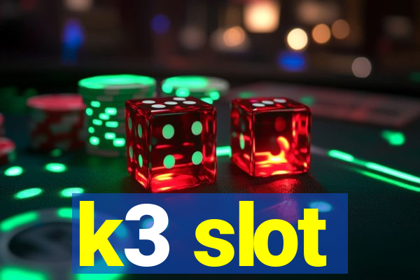 k3 slot