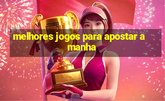 melhores jogos para apostar amanha