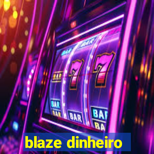 blaze dinheiro