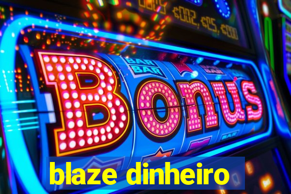 blaze dinheiro