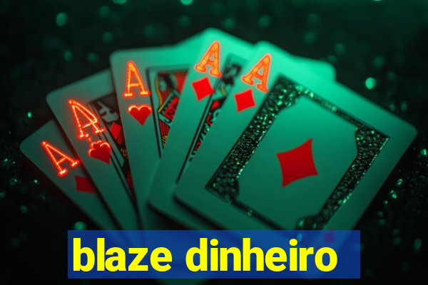 blaze dinheiro