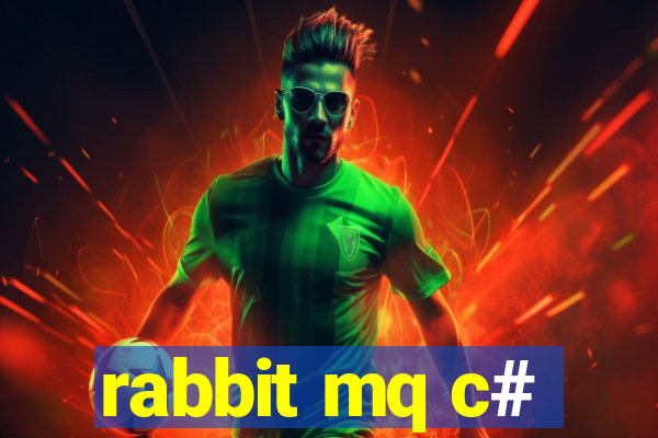 rabbit mq c#