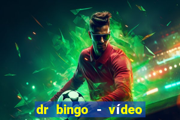 dr bingo - vídeo bingo grátis