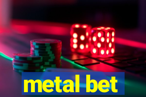 metal bet