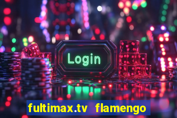 fultimax.tv flamengo ao vivo