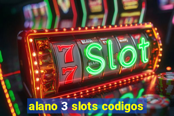 alano 3 slots codigos