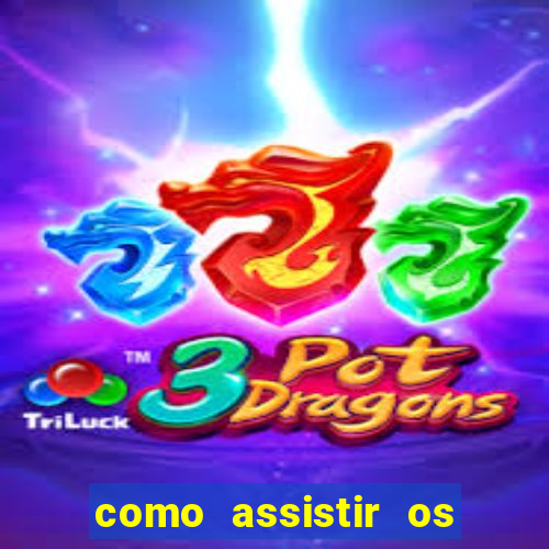 como assistir os jogos do brasileir?o