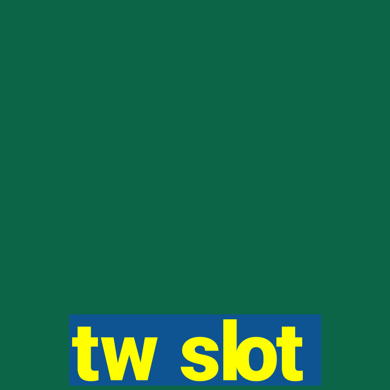 tw slot