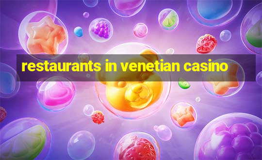 restaurants in venetian casino