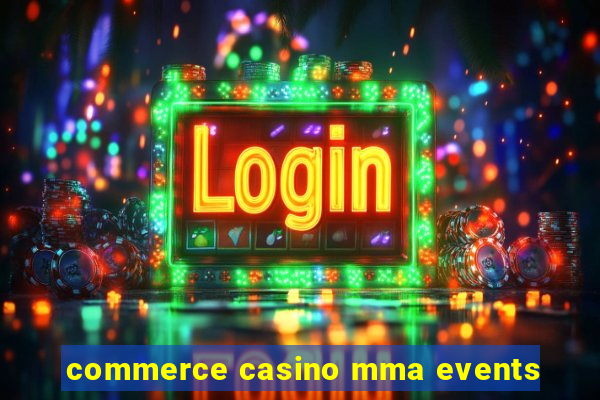 commerce casino mma events