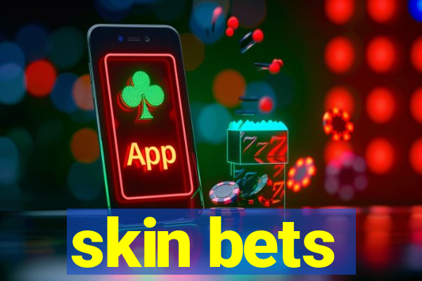 skin bets