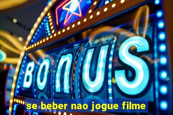 se beber nao jogue filme