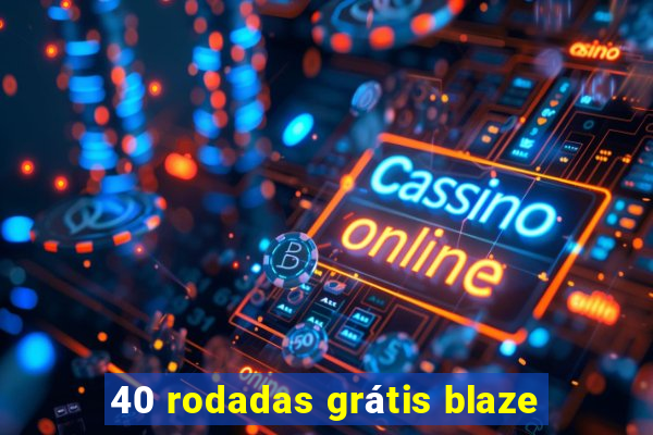 40 rodadas grátis blaze