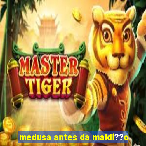 medusa antes da maldi??o