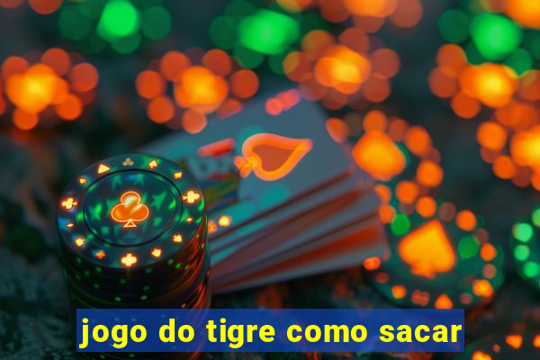 jogo do tigre como sacar