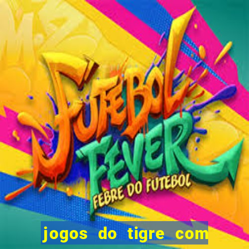 jogos do tigre com bonus gratis