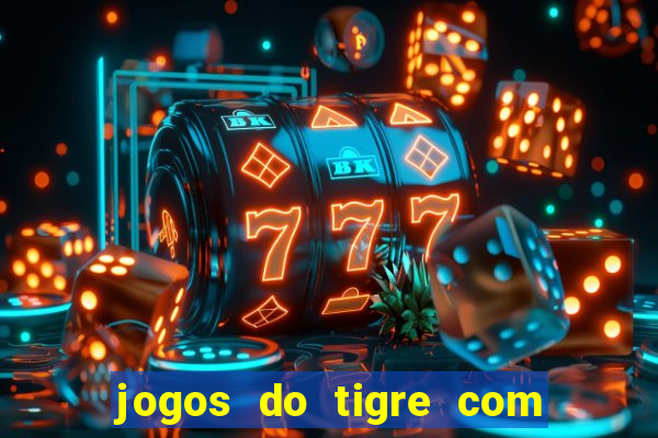 jogos do tigre com bonus gratis