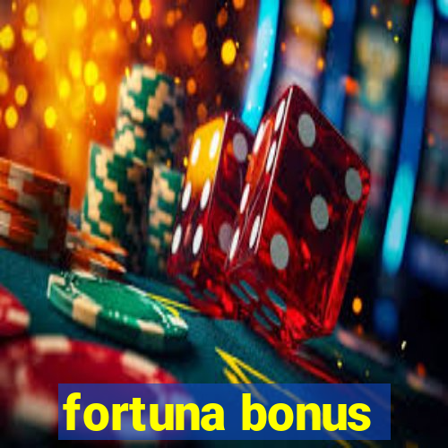 fortuna bonus