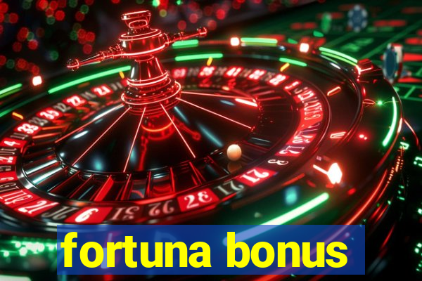 fortuna bonus