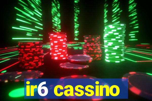 ir6 cassino