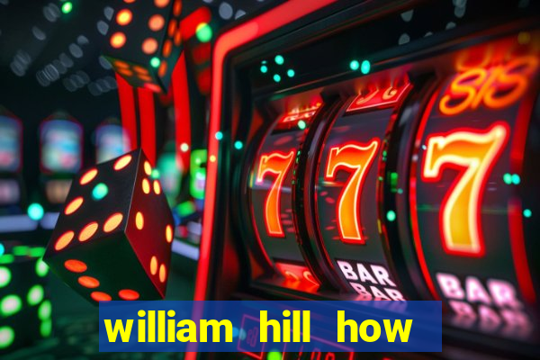 william hill how to bet