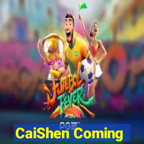 CaiShen Coming