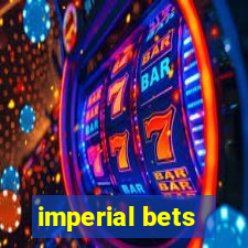 imperial bets