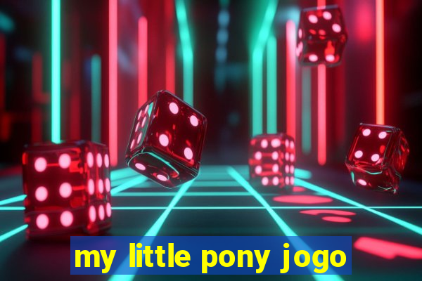 my little pony jogo