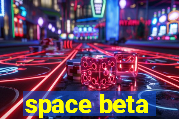 space beta