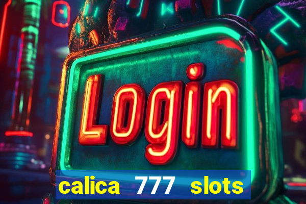 calica 777 slots como sacar