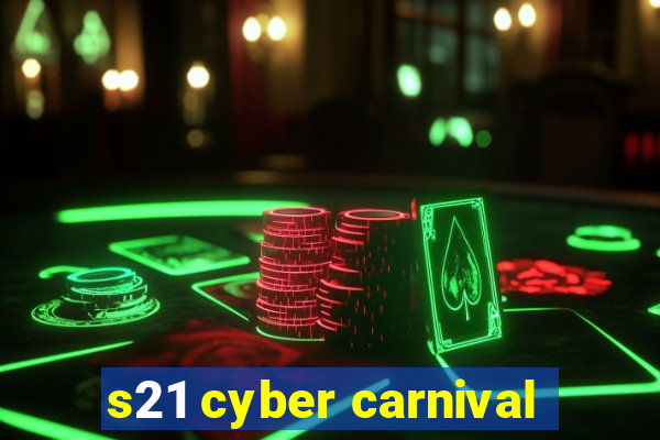 s21 cyber carnival