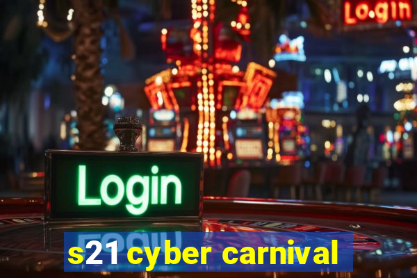 s21 cyber carnival