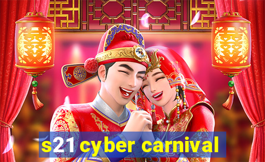 s21 cyber carnival