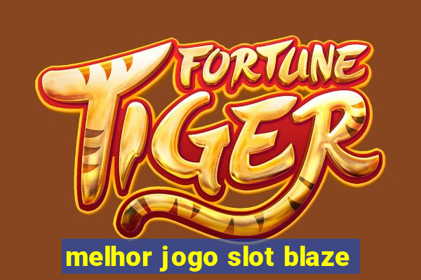 melhor jogo slot blaze