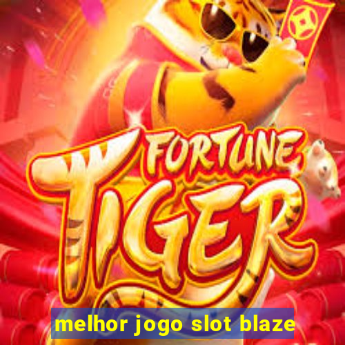 melhor jogo slot blaze