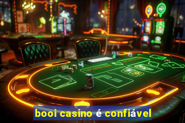 booi casino é confiável