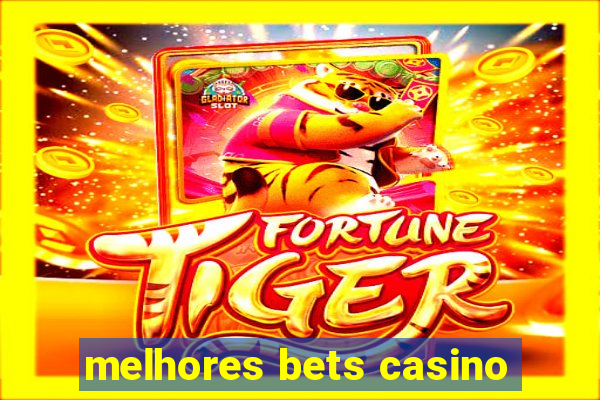 melhores bets casino