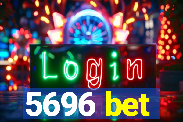 5696 bet