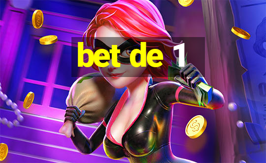 bet de 1