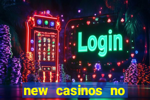 new casinos no deposit bonuses