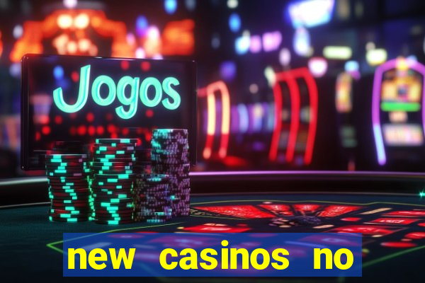 new casinos no deposit bonuses