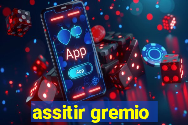 assitir gremio