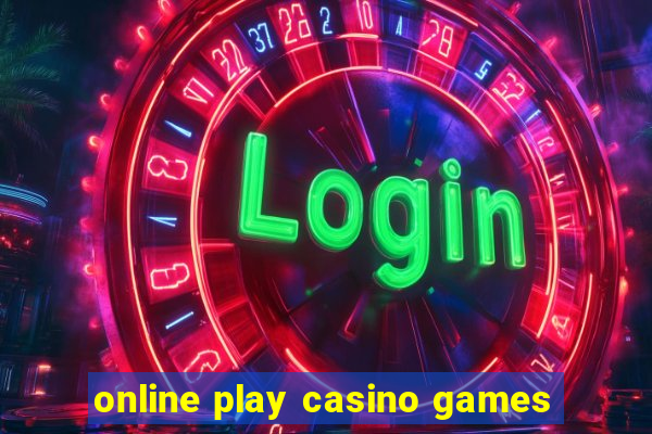 online play casino games