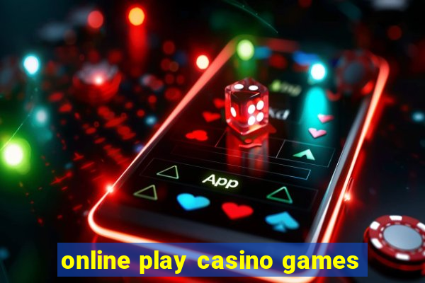 online play casino games