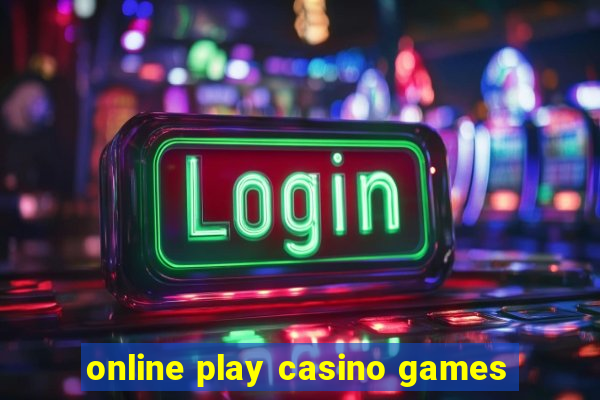 online play casino games