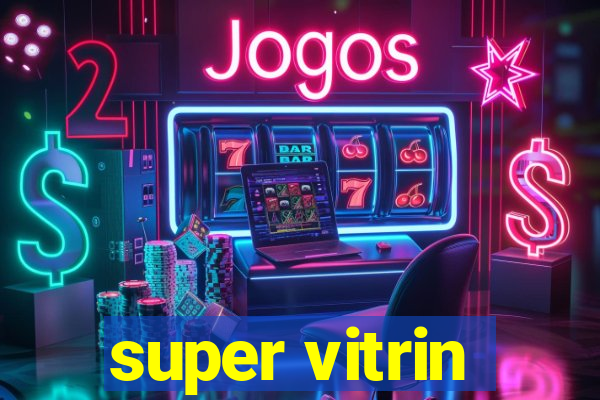 super vitrin