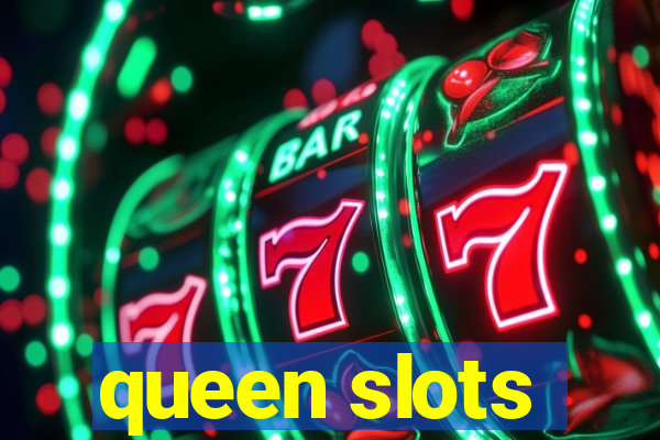 queen slots